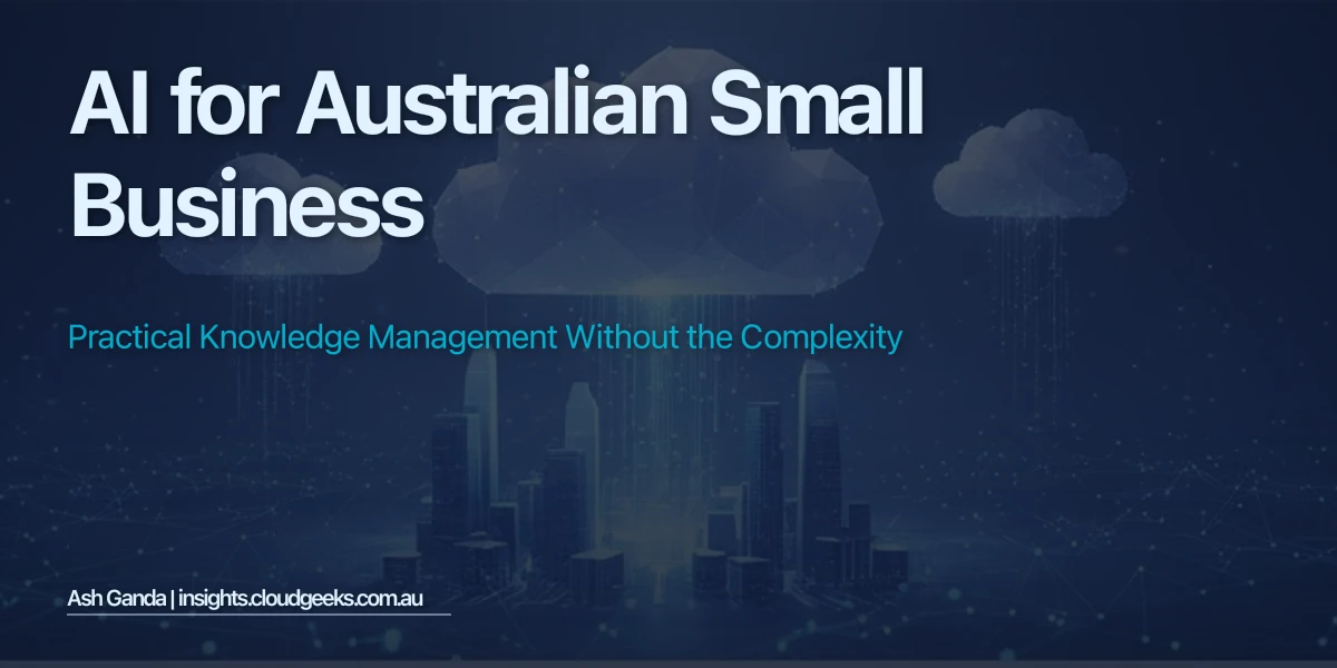 AI for Australian Small Business: Practical Knowledge Management Without the Complexity