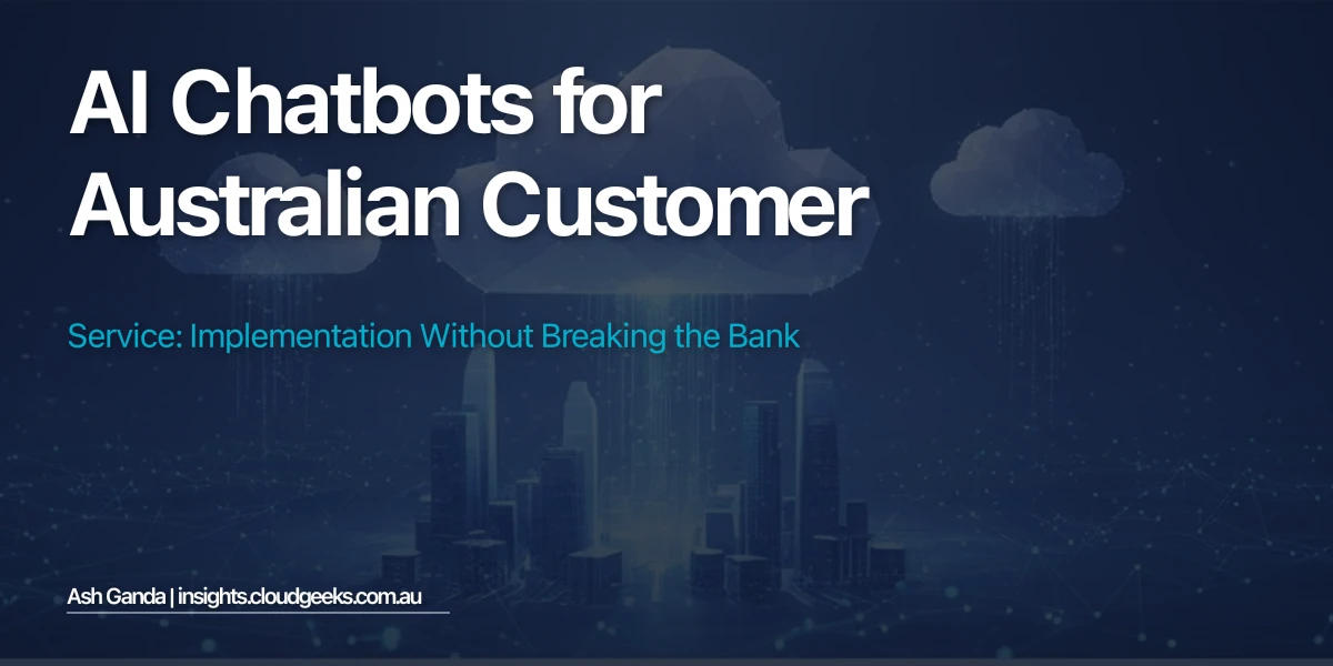 AI Chatbots for Australian Customer Service: Implementation Without Breaking the Bank