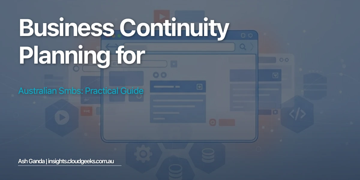 Business Continuity Planning for Australian SMBs: Practical Guide