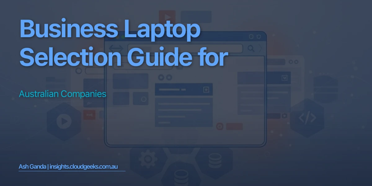 Business Laptop Selection Guide for Australian Companies