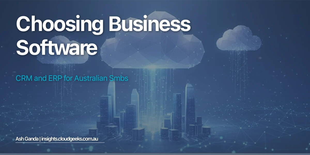 Choosing Business Software: CRM and ERP for Australian SMBs