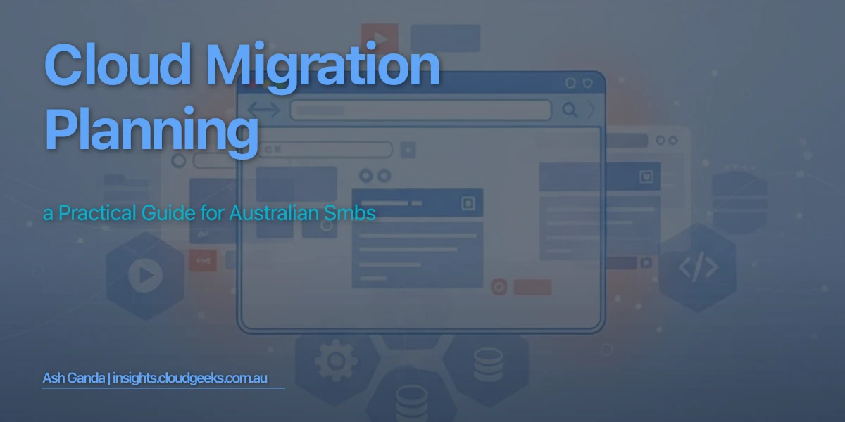 Cloud Migration Planning: A Practical Guide for Australian SMBs