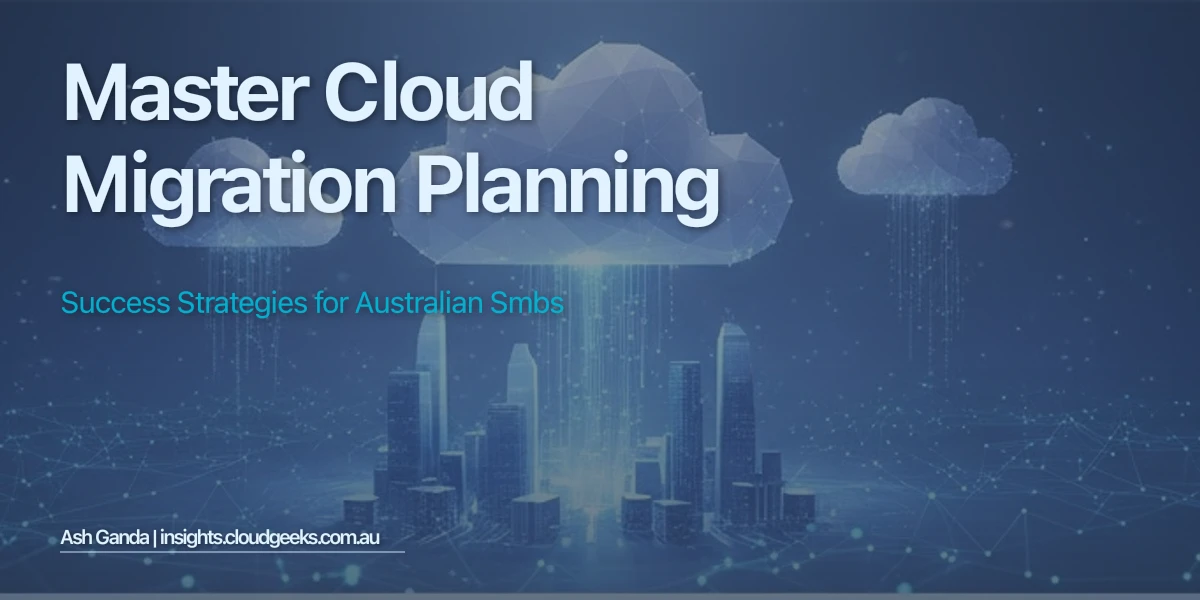 Master cloud migration planning: Success Strategies for Australian SMBs