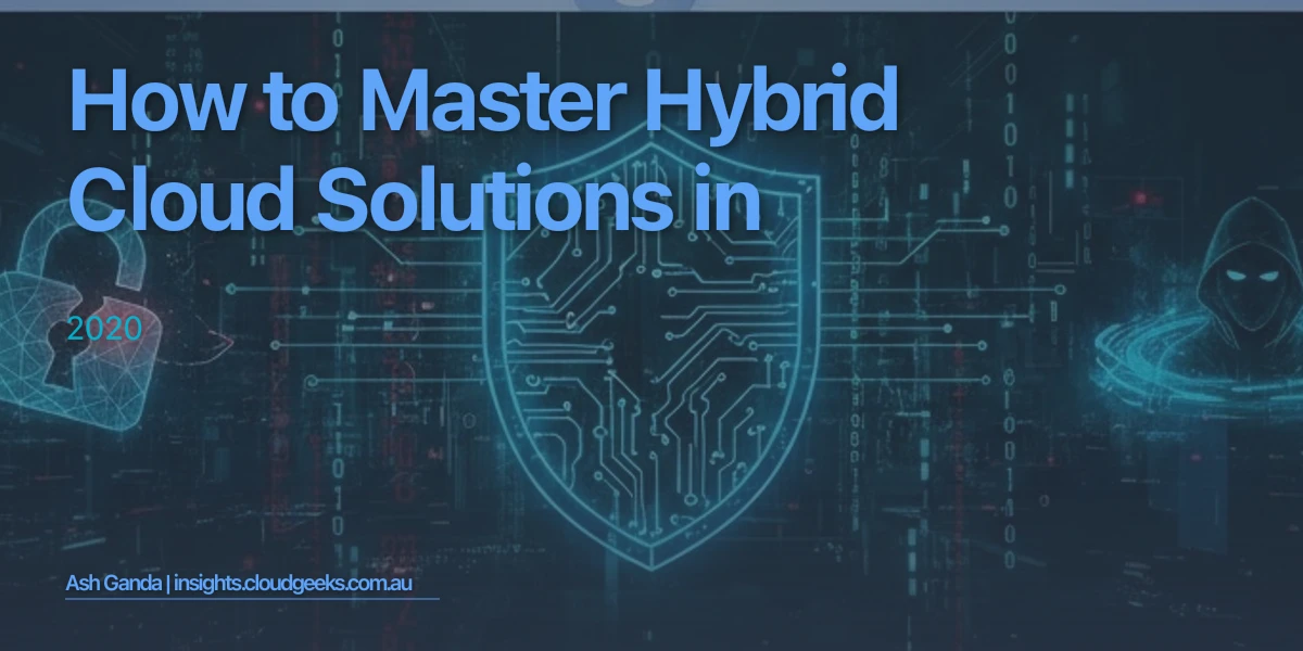 How to Master hybrid cloud solutions in 2020