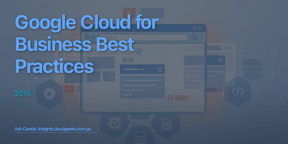 Google Cloud for business Best Practices 2015