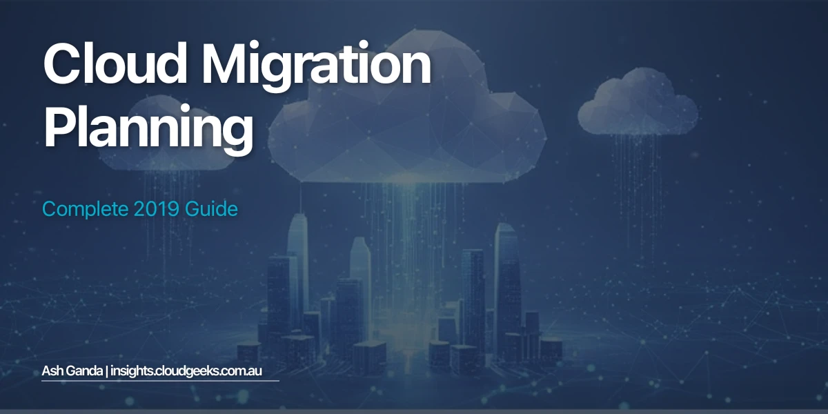 cloud migration planning: Complete 2019 Guide