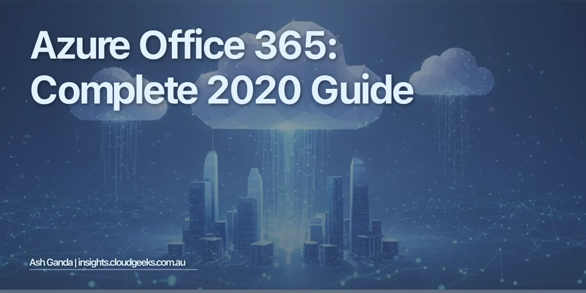 Azure Office 365: Complete 2020 Guide