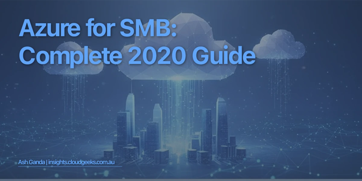 Azure for SMB: Complete 2020 Guide
