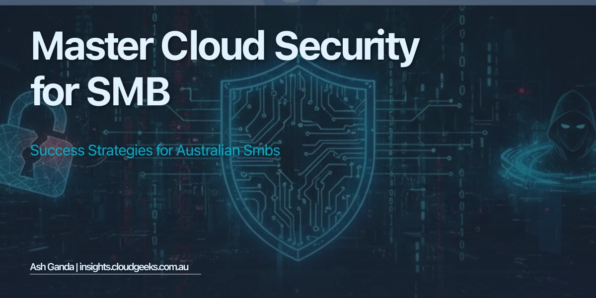 Master cloud security for SMB: Success Strategies for Australian SMBs