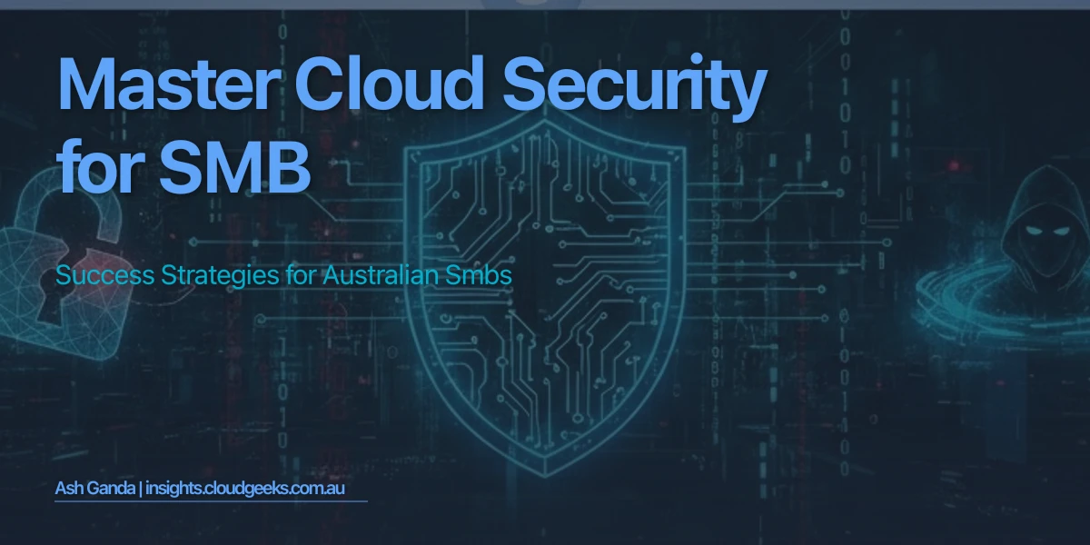 Master cloud security for SMB: Success Strategies for Australian SMBs