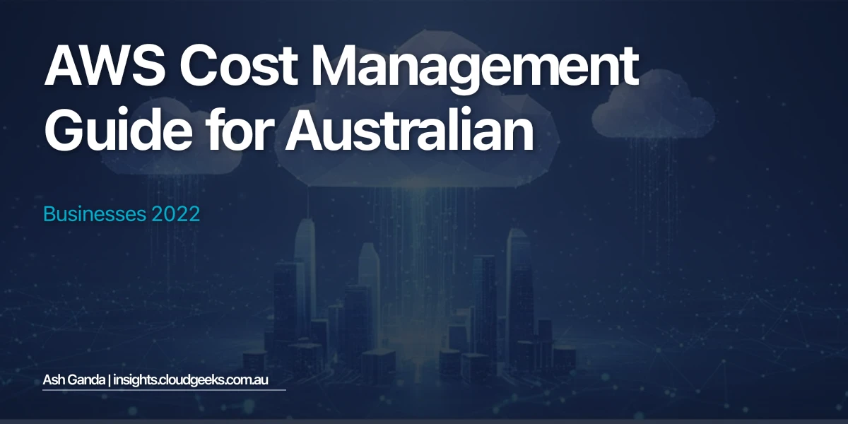 AWS cost management Guide for Australian Businesses 2022