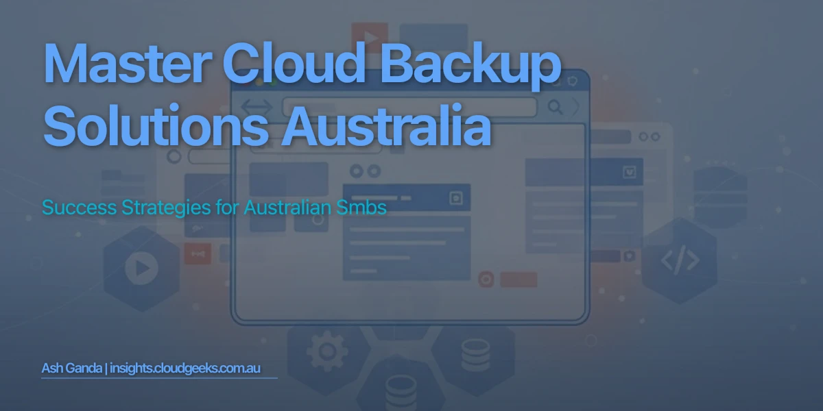 Master cloud backup solutions Australia: Success Strategies for Australian SMBs