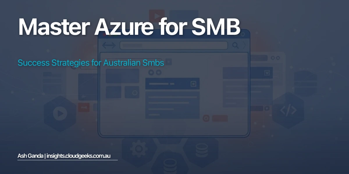 Master Azure for SMB: Success Strategies for Australian SMBs