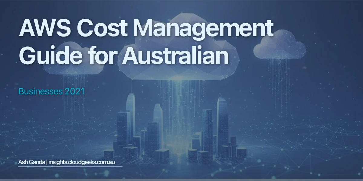 AWS cost management Guide for Australian Businesses 2021