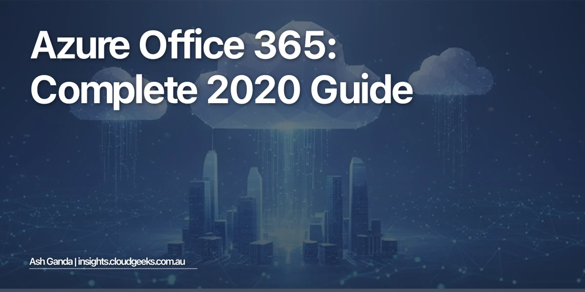 Azure Office 365: Complete 2020 Guide