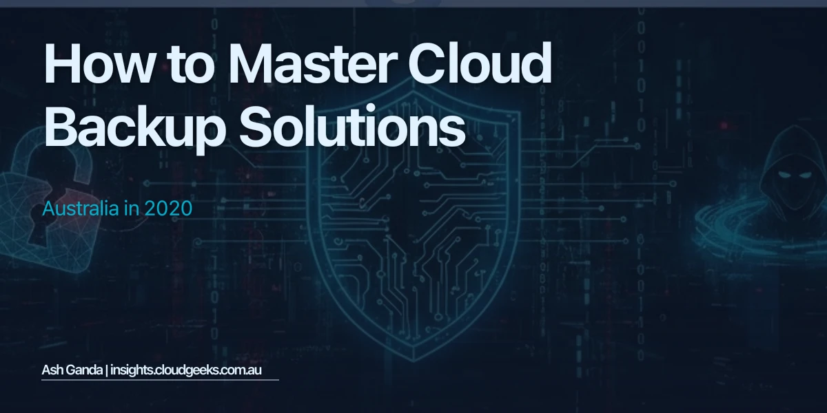 How to Master cloud backup solutions Australia in 2020