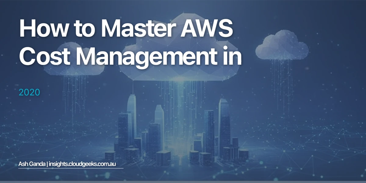 How to Master AWS cost management in 2020