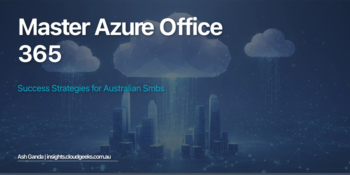 Master Azure Office 365: Success Strategies for Australian SMBs
