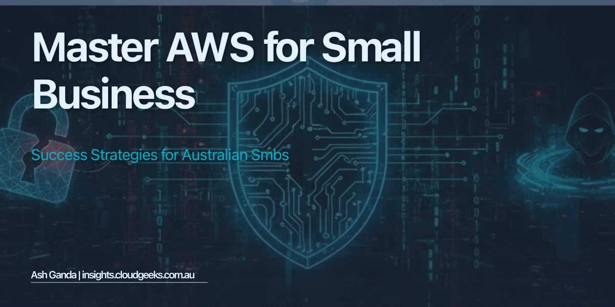 Master AWS for small business: Success Strategies for Australian SMBs