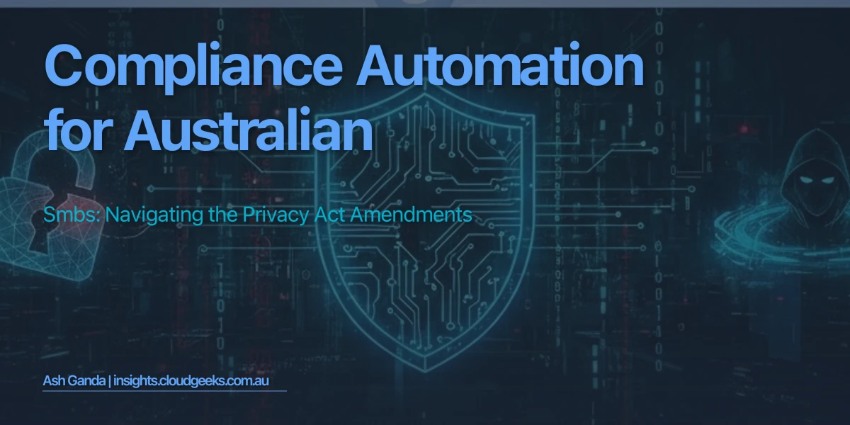 Compliance Automation for Australian SMBs: Navigating the Privacy Act Amendments