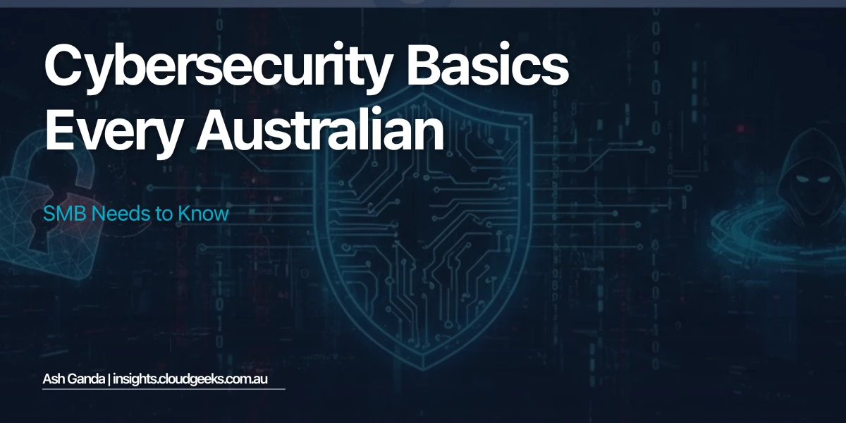 Cybersecurity Basics Every Australian SMB Needs to Know