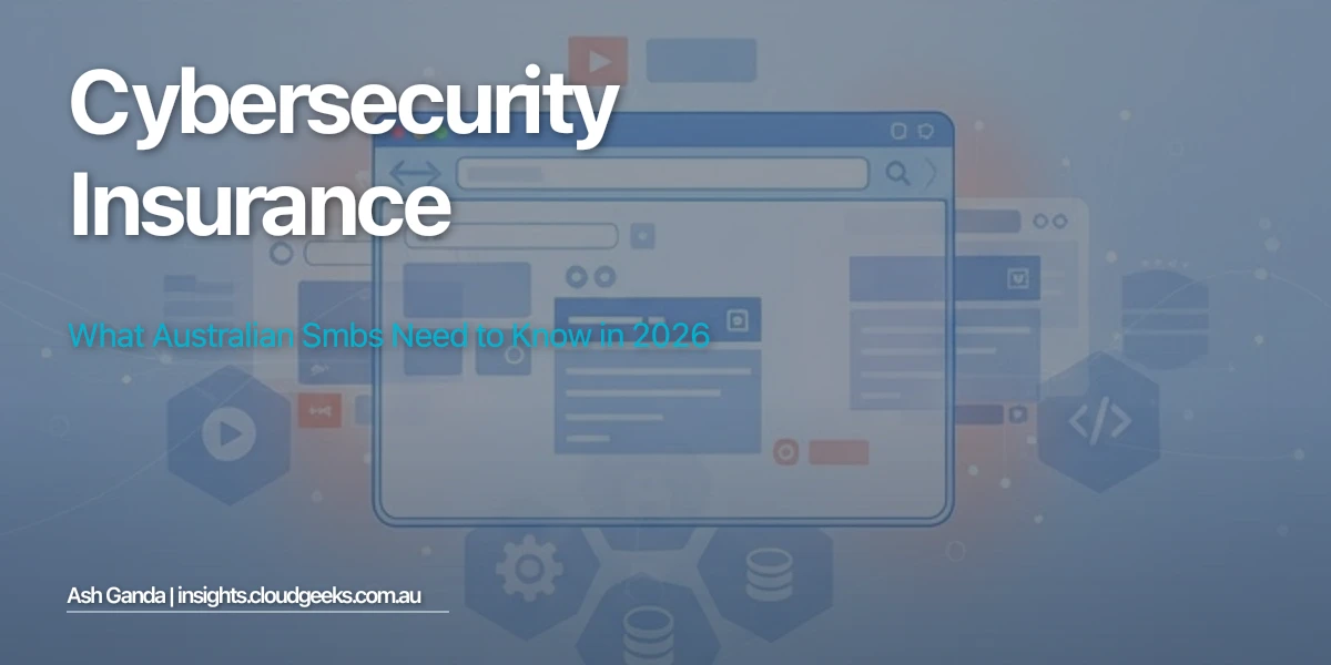 Cybersecurity Insurance: What Australian SMBs Need to Know in 2026