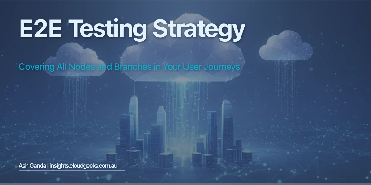 E2E Testing Strategy: Covering All Nodes and Branches in Your User Journeys