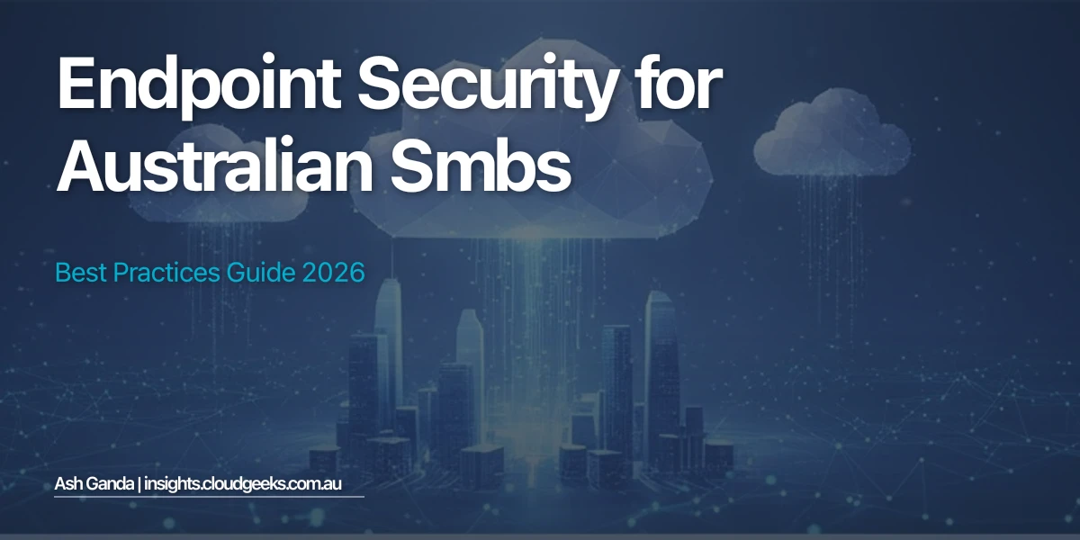 Endpoint Security for Australian SMBs: Best Practices Guide 2026