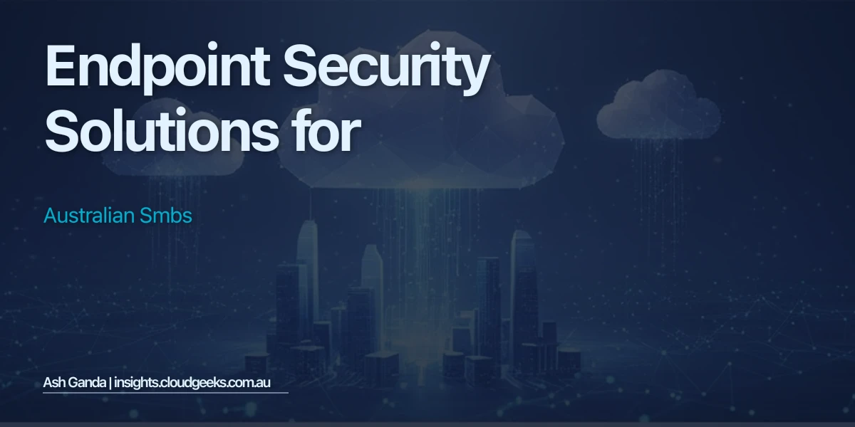 Endpoint Security Solutions for Australian SMBs