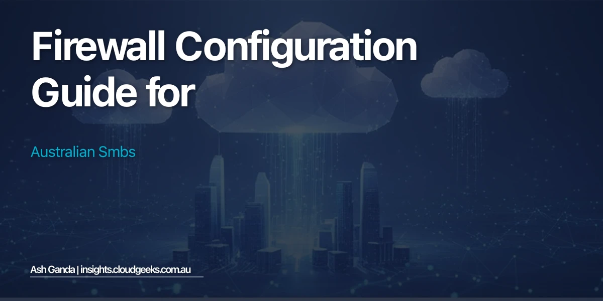 Firewall Configuration Guide for Australian SMBs