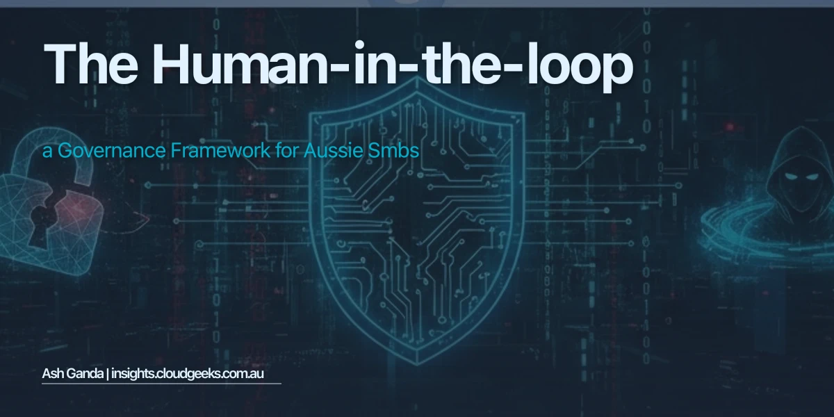 The Human-in-the-Loop: A Governance Framework for Aussie SMBs