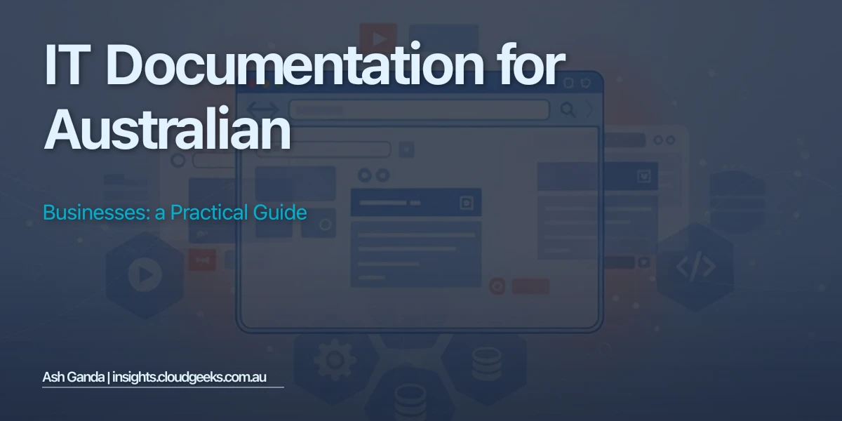 IT Documentation for Australian Businesses: A Practical Guide