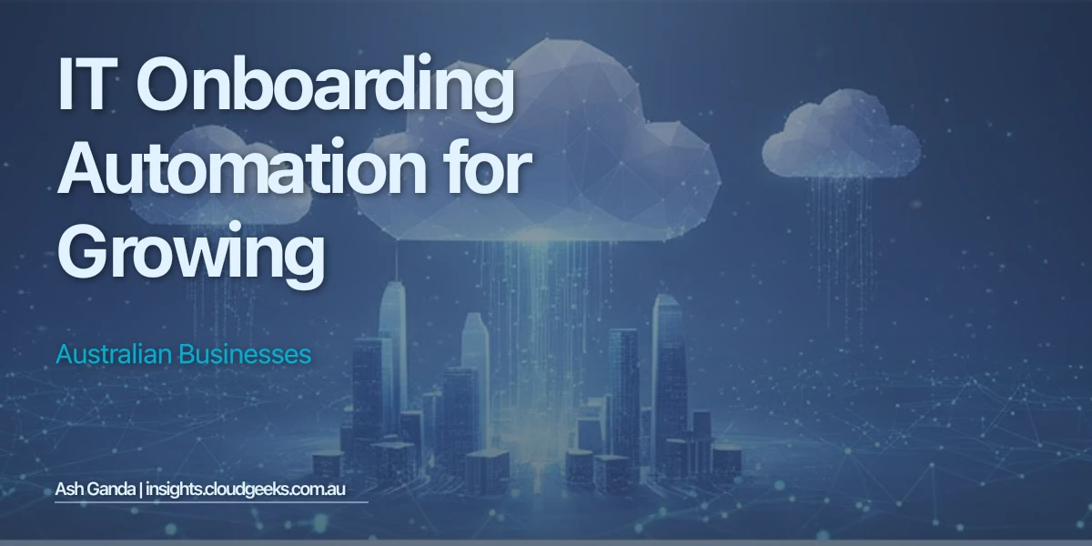 IT Onboarding Automation for Growing Australian Businesses