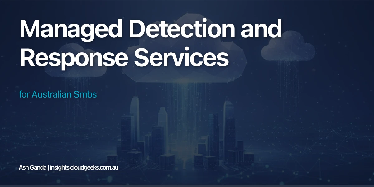 Managed Detection and Response Services for Australian SMBs