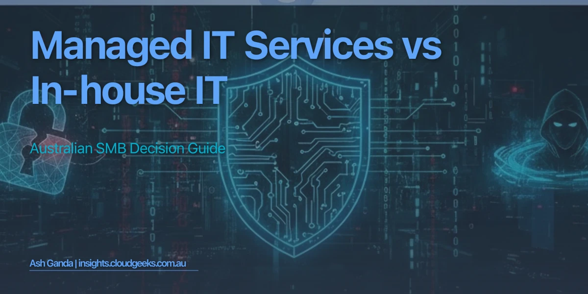 Managed IT Services vs In-House IT: Australian SMB Decision Guide