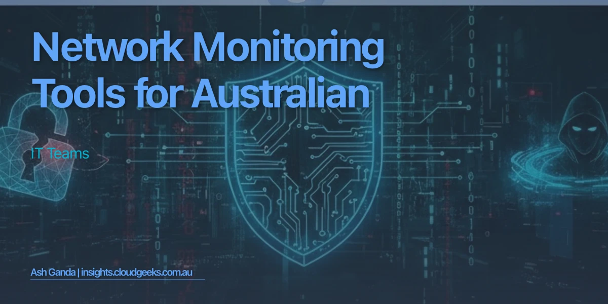 Network Monitoring Tools for Australian IT Teams