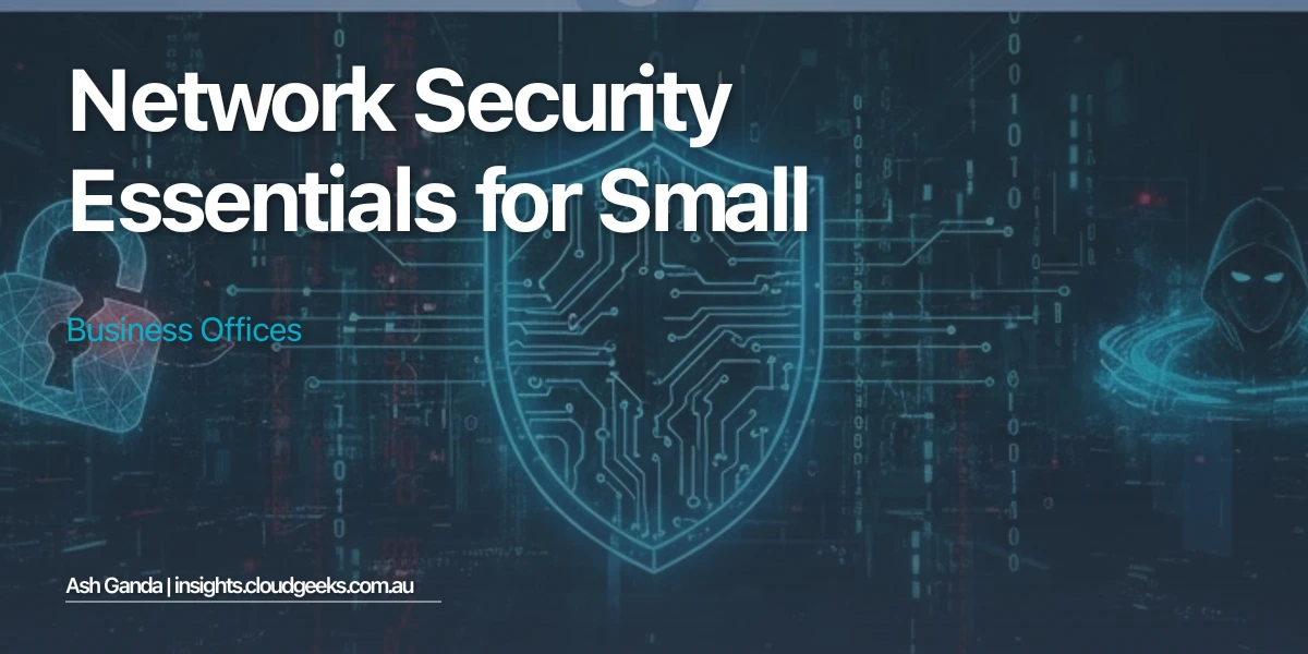 Network Security Essentials for Small Business Offices