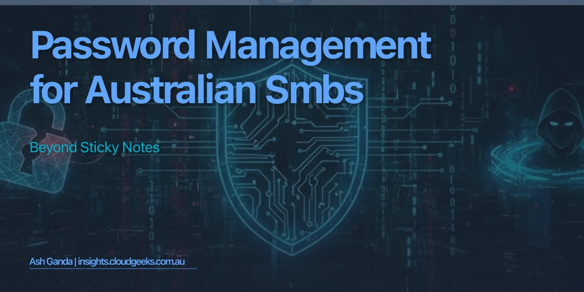 Password Management for Australian SMBs: Beyond Sticky Notes